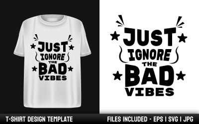 Just Ignore the Bad Vibes - Motivational Quote T-shirt Design