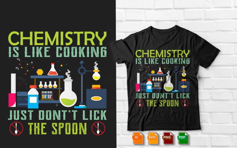 Chemistry Is Like Cooking Just Don't Lick The Spoon T shirt