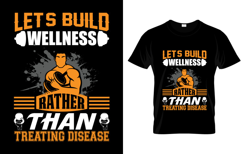 Let's Build Wellness Rather Than Treating Disease T-Shirt Design
