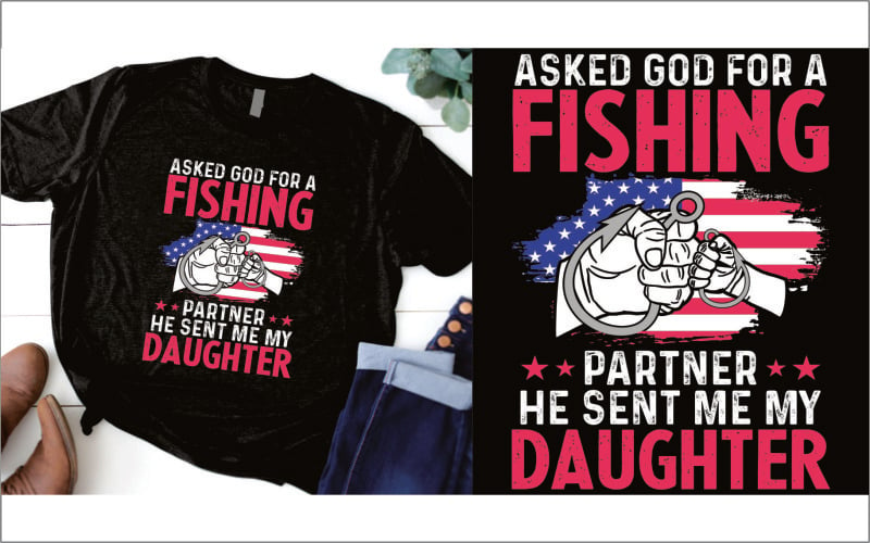 Asked god for a fishing partner he sent me my daughter t shirt