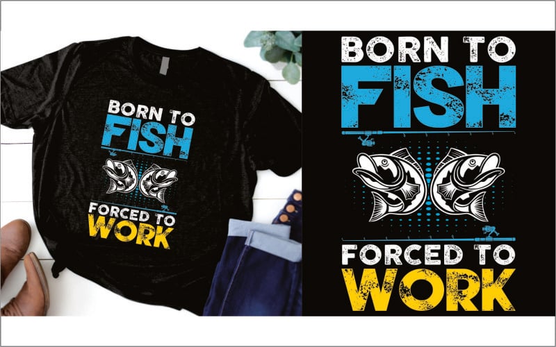 Born to fish Forcerd to work t shirt