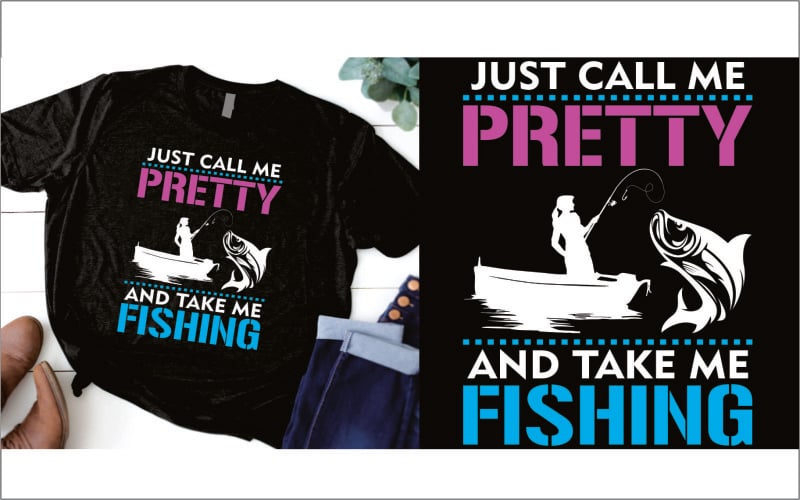 Just call me pretty and take me fishing t shirt