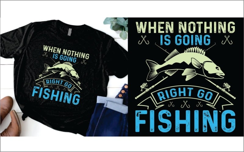 Quand rien ne va bien aller à la pêche t-shirt