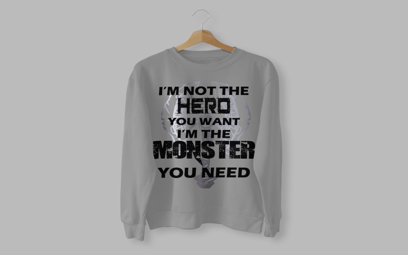 I'm Not The Hero You Want I'm The og体育首页 You Need T-Shirt Design Vector File