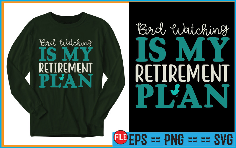 Bird Watching Is My Retirement Plan T-Shirt Designs