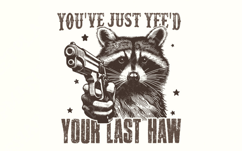 You've Yee'd Your Last Haw PNG, Western Cowboy Png, Yee Haw Raccoon png, Raccoon Cowboy png, Skjorta