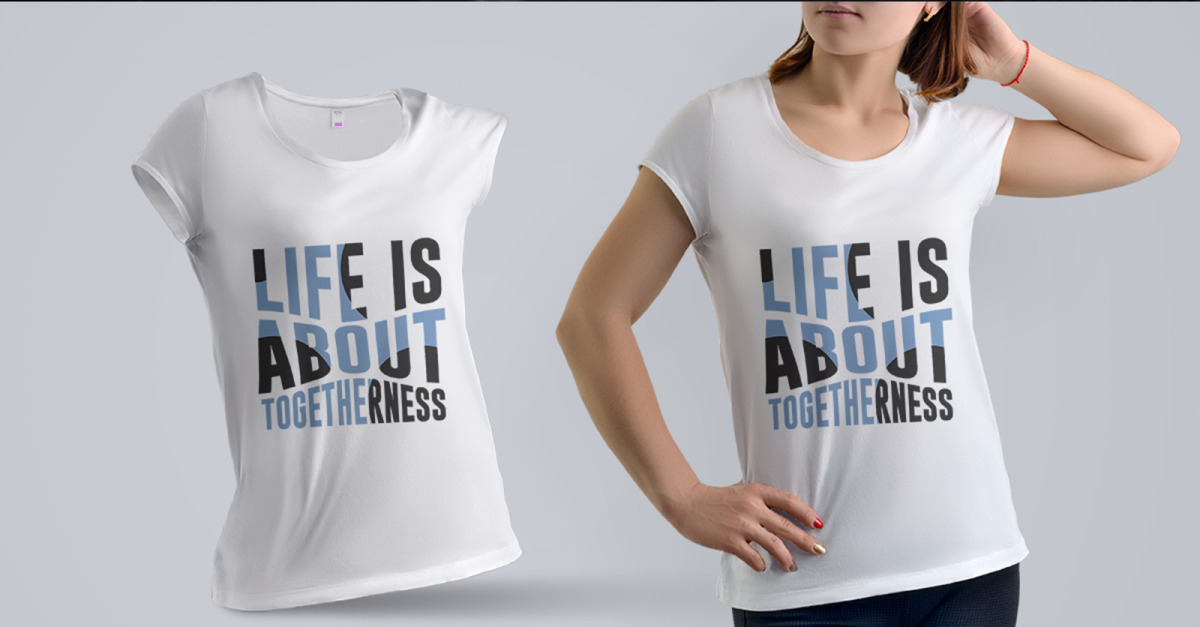 Life is About Togetherness Motivational Typography T-shirt Design