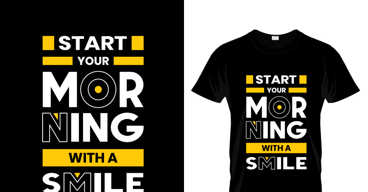 Start your morning with a smile Modern Quotes T Shirt Design