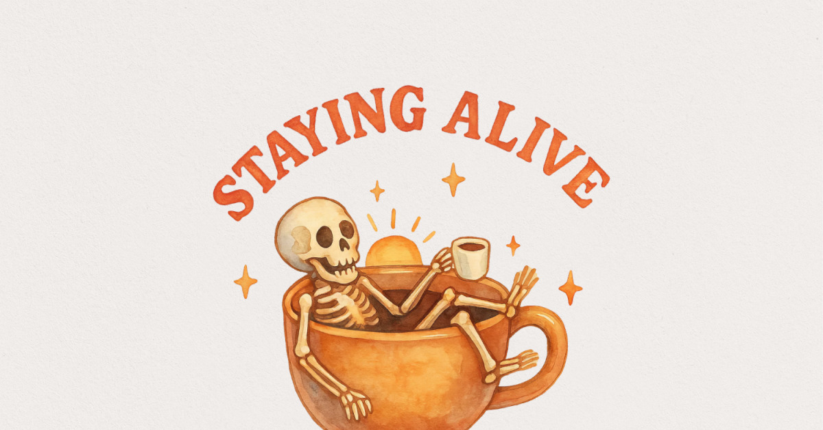 Staying Alive Skeleton Coffee png, Funny Halloween Coffee Sublimation Png, Spooky Mom png, Digital