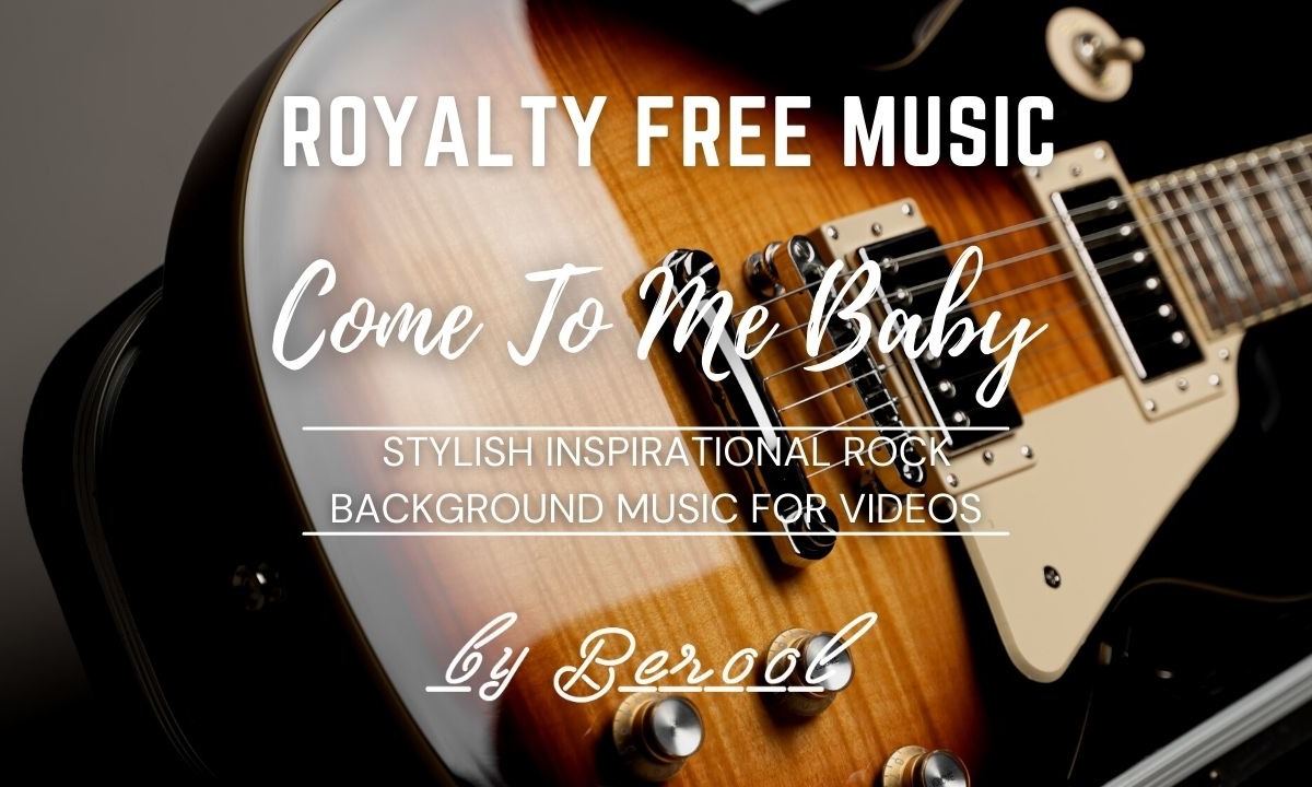 Come To Me Baby - Stylish Inspirational Rock Stock Music