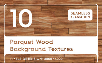 10 Parquet Wood Textures. Seamless Transition. Background