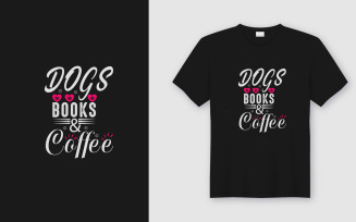 Dogs Books And Coffee, Dog Lover Shirt, Dog Lover T-shirt Design