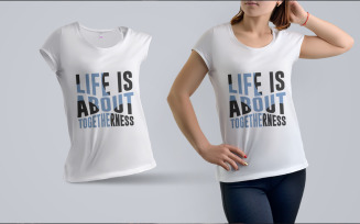 Life is About Togetherness Motivational Typography T-shirt Design