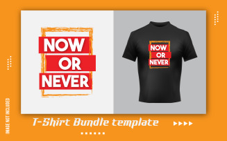 Now Or Never T-Shirt Design Template