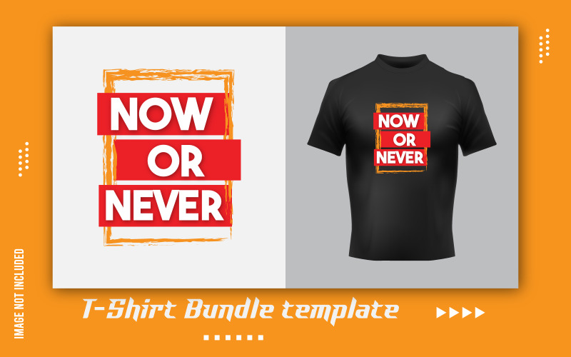 Now Or Never T-Shirt Design Template Corporate Identity