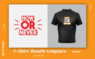 Now Or Never T-Shirt Sticker Design Template