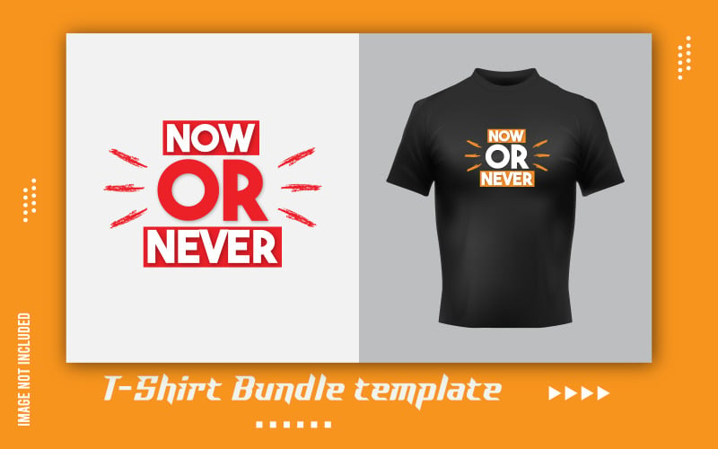 Now Or Never T-Shirt Sticker Design Template Corporate Identity