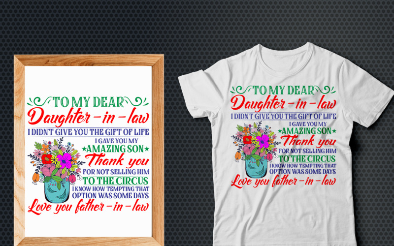 To My Dear Daughter In Law I Gave You My Amazing Son T shirt Design T-shirt