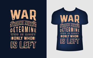 War T-Shirt Design Template The Quote Is “War Does Not Determine Who Is Right Only Is Left