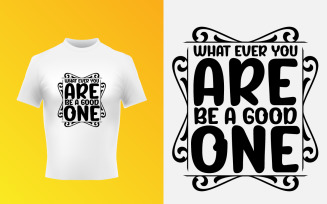 Be A Good One Typographic T-Shirt Design SVG Template
