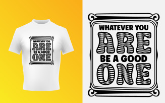 Be A Good One Typographic T-Shirt SVG Design