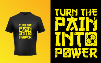 Creative Turn The Pain Into Power Typography T-Shirt Vector Template