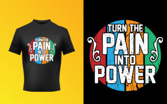 Turn The Pain Into Power Typography T-Shirt Vector Design