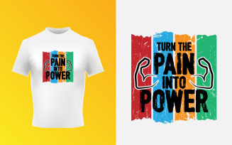 Turn The Pain Into Power Typography Text T-Shirt Vector Design Template