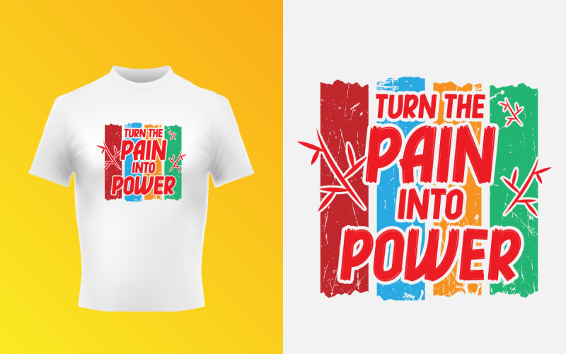 Turn The Pain Into Power Typography Text T-Shirt Vector Template Corporate Identity