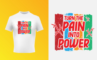 Turn The Pain Into Power Typography Text T-Shirt Vector Template
