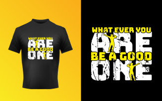 Creative Be A Good One Typographic T-Shirt Design