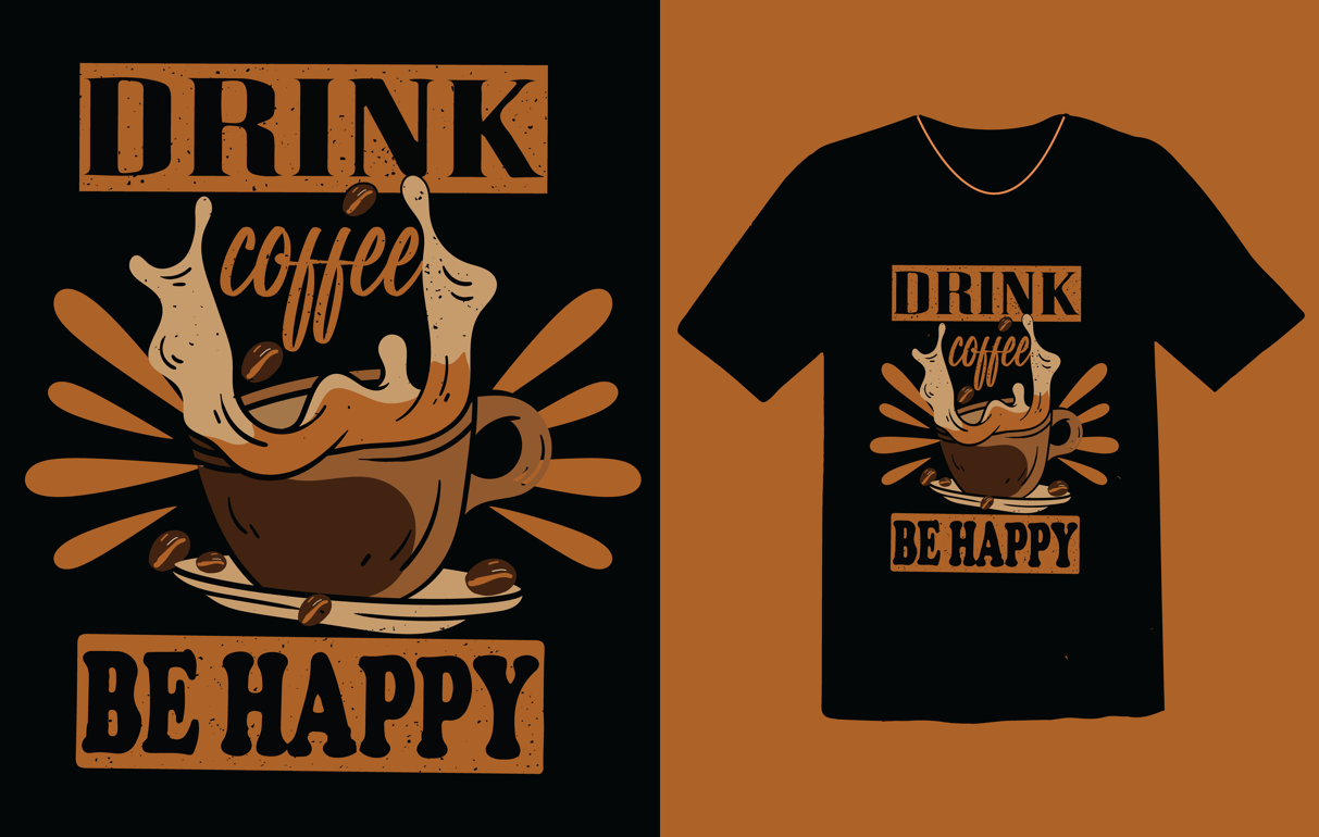 Drink Coffee Be Happy T-Shirt