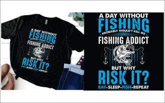 A day without fishing probably wouldn't kill me fishing addict but why risk it