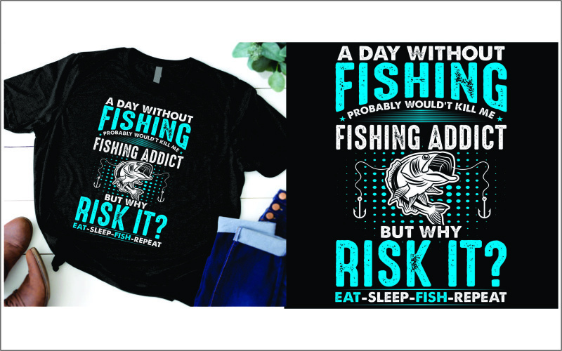 A day without fishing probably wouldn't kill me fishing addict but why risk it T-shirt