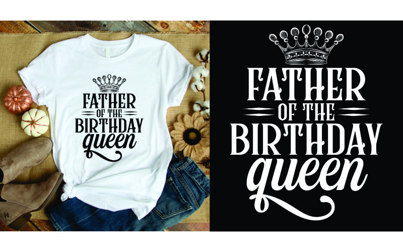 Father of the birthday queen shirt Design T-shirt