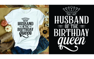 Husband of the birthday queen t shirt