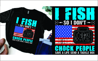 I fish so i don’t chock people save a life send a tackle box t shirt