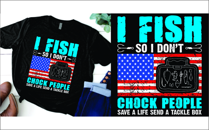 I fish so i don’t chock people save a life send a tackle box t shirt T-shirt