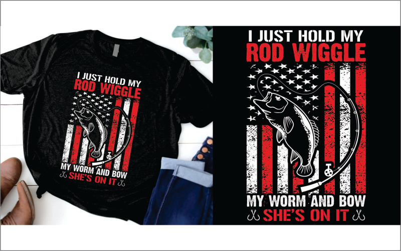I Just Hold My Rod Wiggle My Worm and She's Bam On It t shirt T-shirt