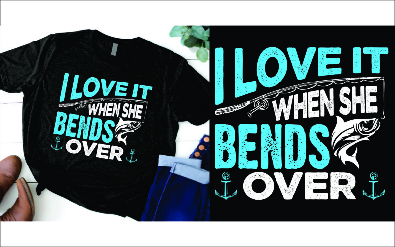I love it when she bends over t shirt T-shirt