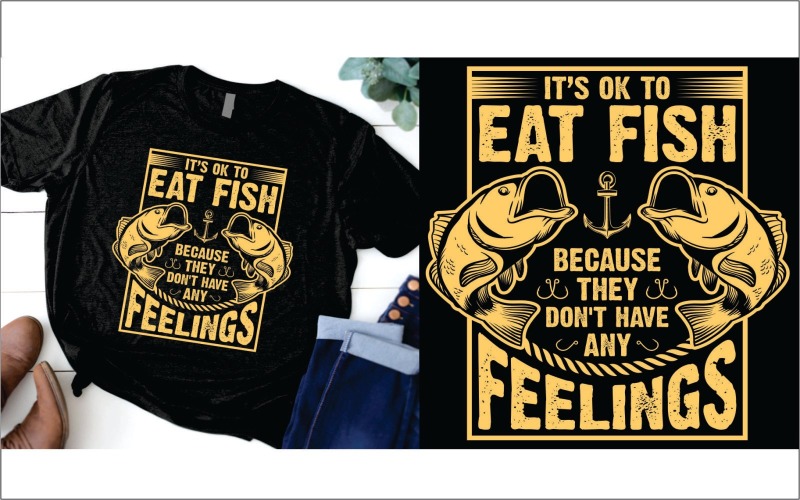 It’s ok to eat fish because they don’t have any feelings T-shirt