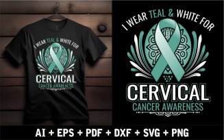I Wear Teal & White For Cervical Cancer Awareness