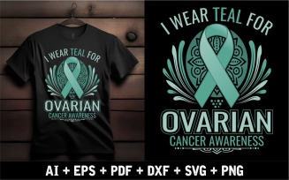 I Wear Teal For Ovarian Cancer Awareness