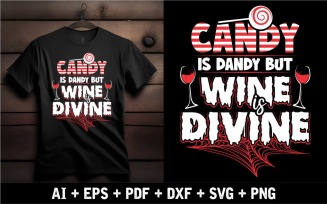 Candy Is Dandy But Wine Is Divine T Shirt Design