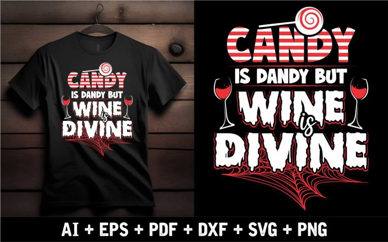 Candy Is Dandy But Wine Is Divine T Shirt Design T-shirt