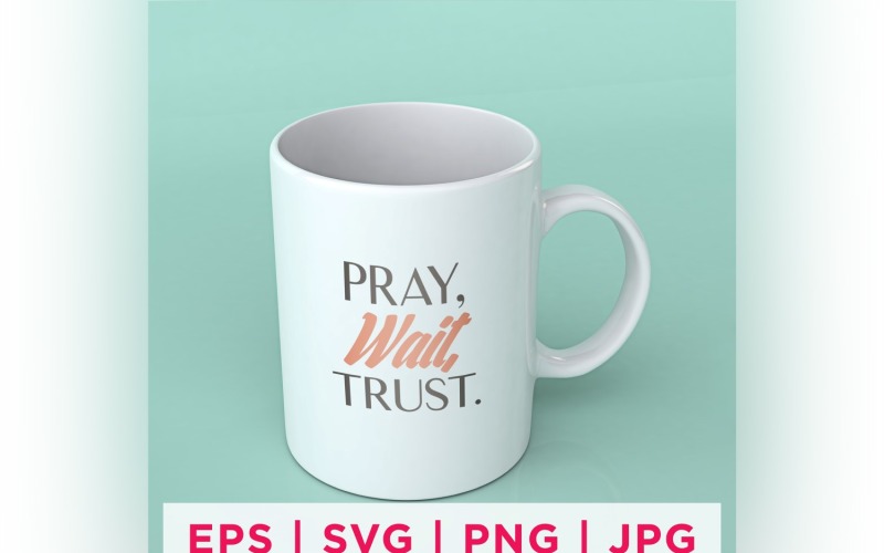 Pray, Wait Trust Faith Quote Stickers Vector Graphic