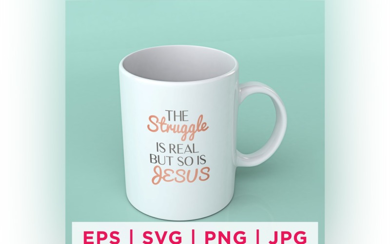 The Struggle Is Real But So Is Jesus Faith Quote Stickers Vector Graphic