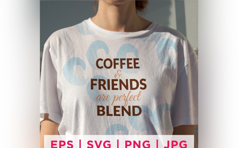 Coffee And Friends Are Perfect Blend Tea Lover Quote Stickers Design Vector Graphic