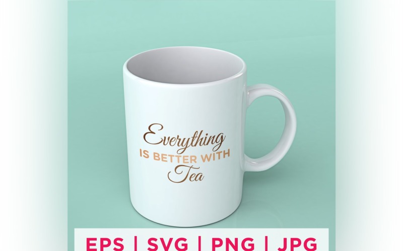 Everything's Better With Tea Tea Lover Quote Stickers Design Vector Graphic