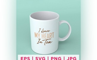 I Leave My Heart In Tea Tea Lover Quote Stickers Design
